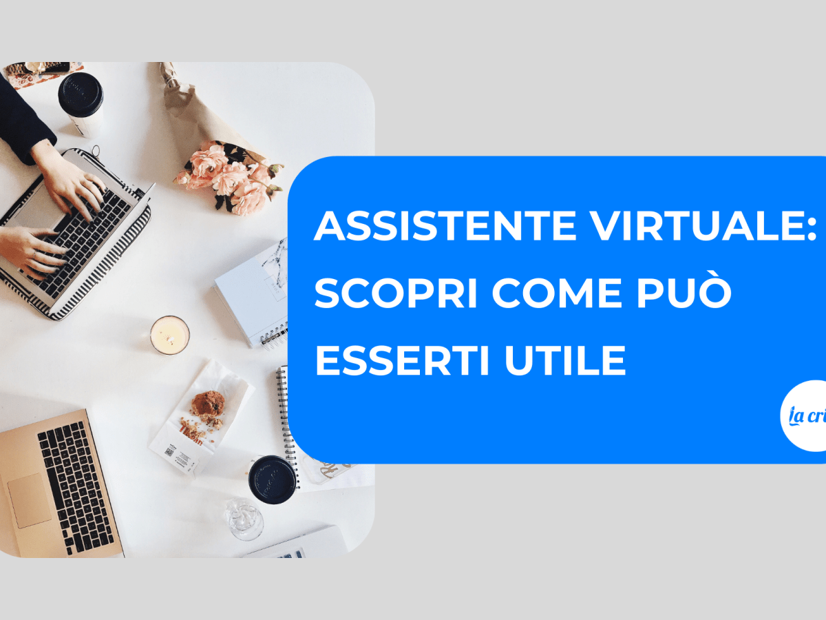 Assistente virtuale: chi è, e perchè è un’importante risorsa per la tua&nbsp;attività