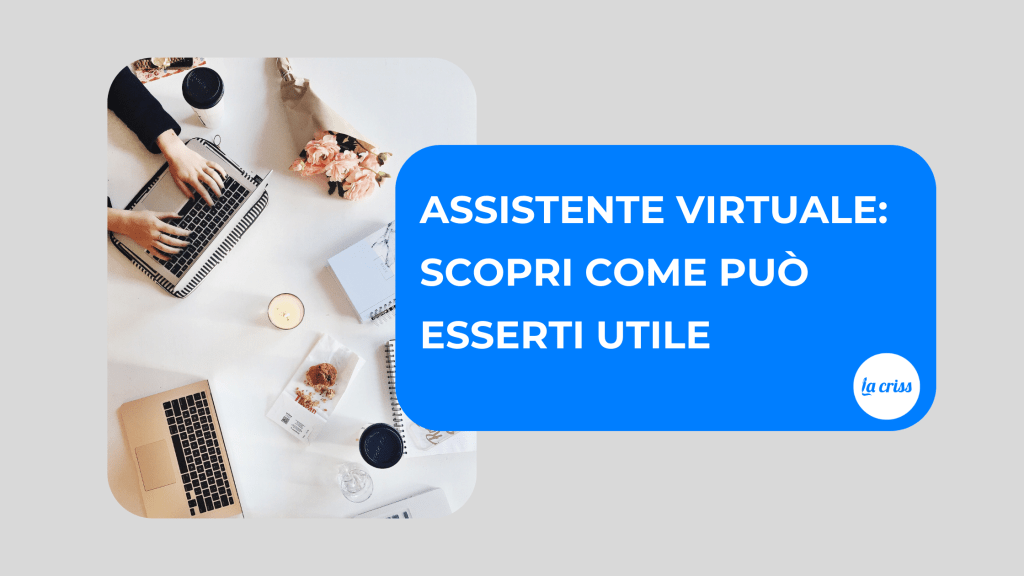 Assistente virtuale: chi è, e perchè è un’importante risorsa per la tua&nbsp;attività